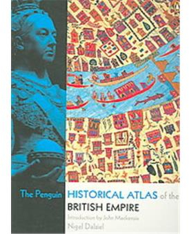 THE PENGUIN HISTORICAL ATLAS OF THE BRITISH EMPIRE