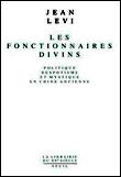 Les Fonctionnaires divins : politique, despotisme et mystique en Chine ancienne