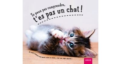 TU PEUX PAS COMPRENDRE, T-ES PAS UN CHAT! VOL 2