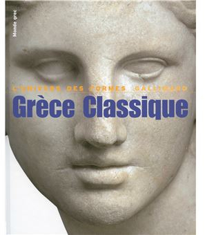 LA GRECE CLASSIQUE -UNIVERS FORMES 480-330 AVANT J.-C.)