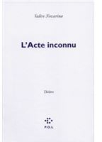 L-ACTE INCONNU -FOLIOTHEATRE BAC 2010 THEATRE PRESCRIT BERTHELOT 09/2012
