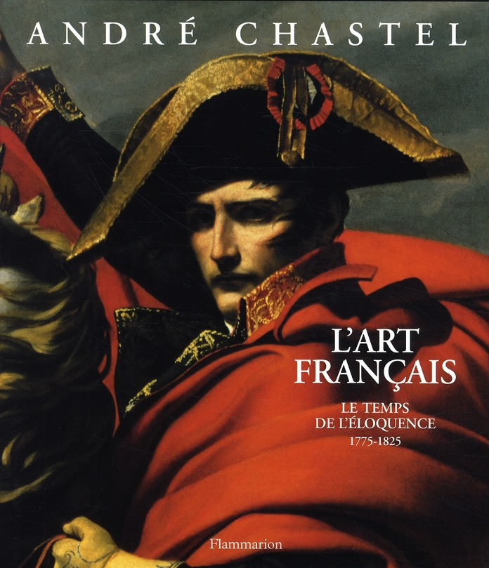 L-ART FRANCAIS  IV  LE TEMPS DE L-ELOQUENCE 1775-1825
