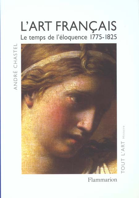 L'art français. Vol. 4. Le temps de l'éloquence : 1775-1825