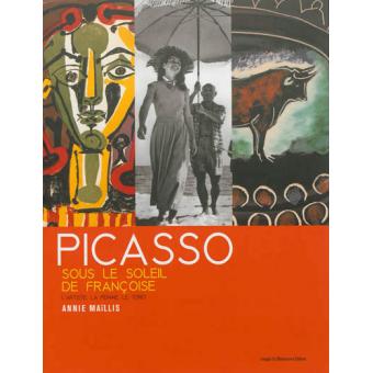 PICASSO, SOUS LE SOLEIL DE FRANCOISE. L-ART ISTE, LA FEMME ET LE TORO