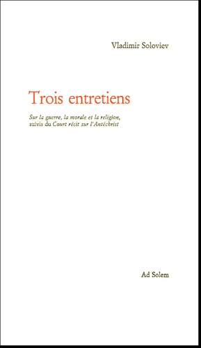 Trois entretiens sur la guerre, la morale et la religion. Court récit sur l'Antéchrist