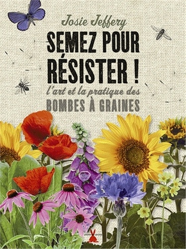 SEMEZ POUR RESISTER ART ET LA PRATIQUE D ES BOMBES A GRAINES  1 OP 02/17