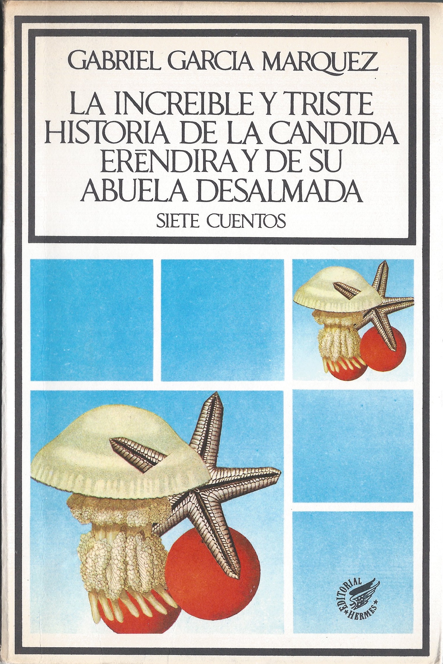 LA INCREDIBLE Y TRISTE HISTORIA DE LA CANDI DA ERENDIRA Y DE SU ABUELA DESALMADA